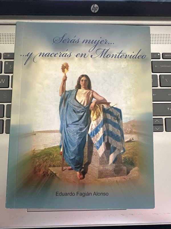 Libro "Serás mujer... y nacerás en Montevideo" de Eduardo Fagián Alonso