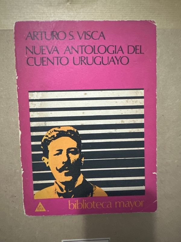 Nueva Antología del Cuento Uruguayo por Arturo S. Visca