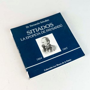 Lote siguiente: Sitiados: La Epopeya de Paysandú 1864-1865 por Fernando Schulkin