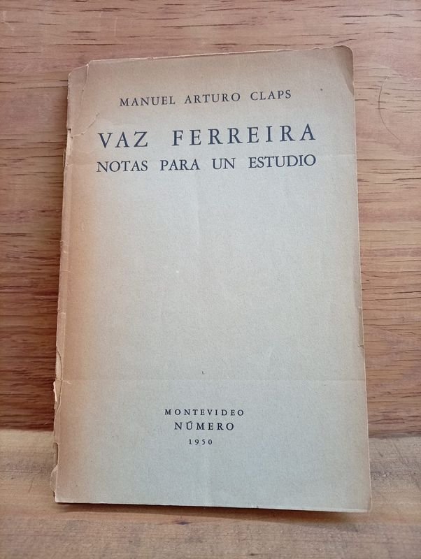 Facsímil Primera Edición "Vaz Ferreira Notas Para un Estudio" de Manuel Arturo Claps, Firmado y Dedicado (1950)