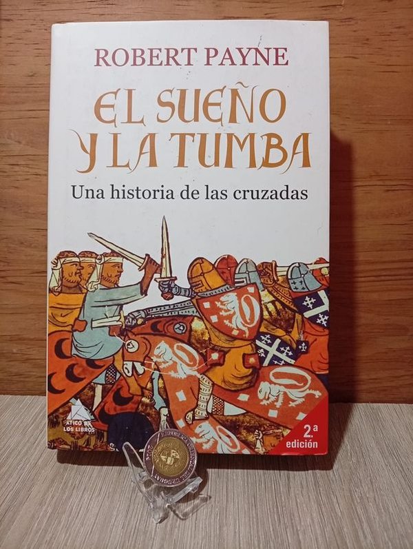 Libro Histórico "El Sueño o la Tumba" de Robert Payne sobre las Cruzadas