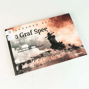 Libro "El Graf Spee en el Tiempo": Batalla Final, Hundimiento y Rescate por Fernando Klein - imagen 1