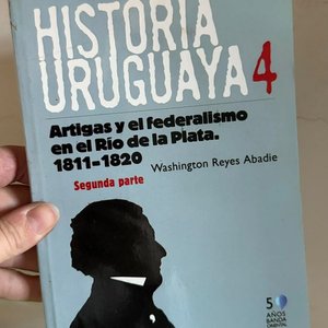 Lote siguiente: Historia Uruguaya 4: Artigas y el Federalismo en el Río de la Plata (1811-1820) - Segunda Parte