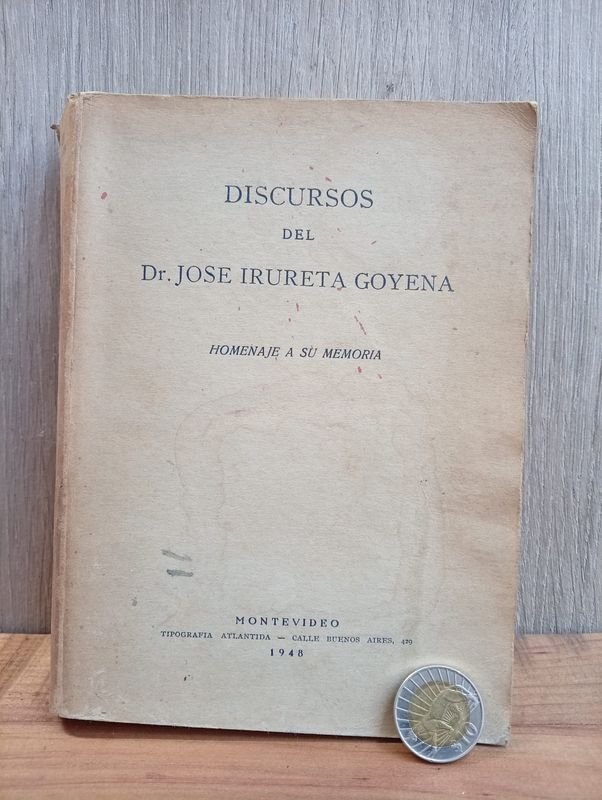 Libro Discursos Dr. José Irureta Goyena Homenaje a su Memoria Montevideo 1948