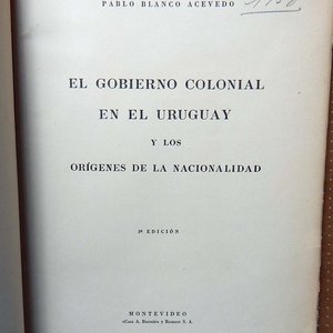 Dos Libros Históricos: El Gobierno Colonial en el Uruguay y Los Tiempos de Artigas - imagen 3