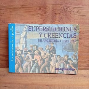 Libro Supersticiones y Creencias en Argentina y Uruguay: Los Misterios de mi Pueblo - imagen 1