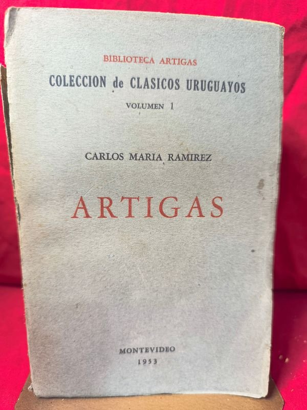 Libro "Artigas" de Carlos María Ramírez, Colección Clásicos Uruguayos Vol. I (1953)