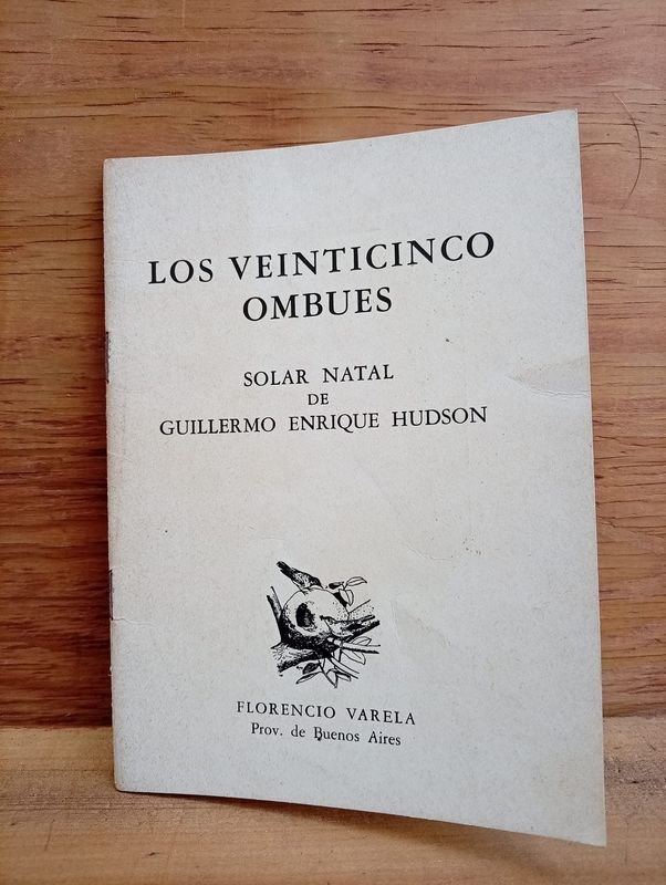 Publicación Facsímil "Los Veinticinco Ombúes" Solar Natal de Guillermo Enrique Hudson