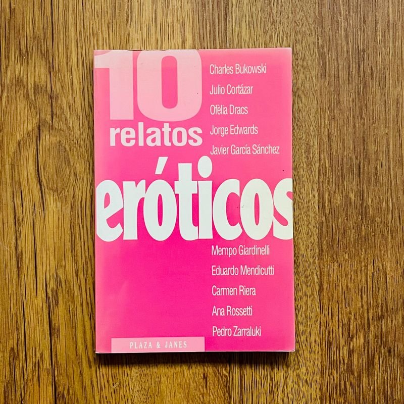 10 Relatos Eróticos: Bukowski, Cortázar y Otros Autores