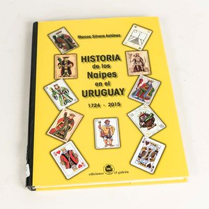 Lote siguiente: Historia de los Naipes en el Uruguay 1724-2015, por Marcos Silvera Antúnez, de tapa dura con sobrecubierta
