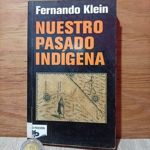 165 ) Libro de Fernando Klein  ( Nuestro Pasado Indígena Uruguay) 283 Páginas - imagen 1