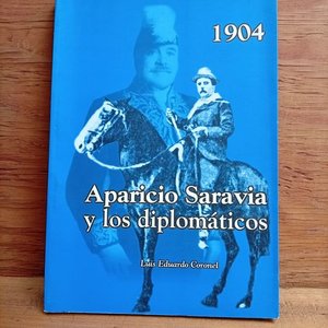 Lote siguiente: Libro "Aparicio Saravia y los Diplomáticos 1904" por Luis Eduardo Coronel