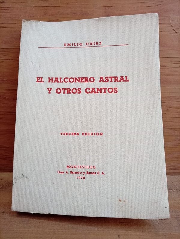 Libro "El Halconero Astral y Otros Cantos" de Emilio Oribe, Tercera Edición, Montevideo 1938