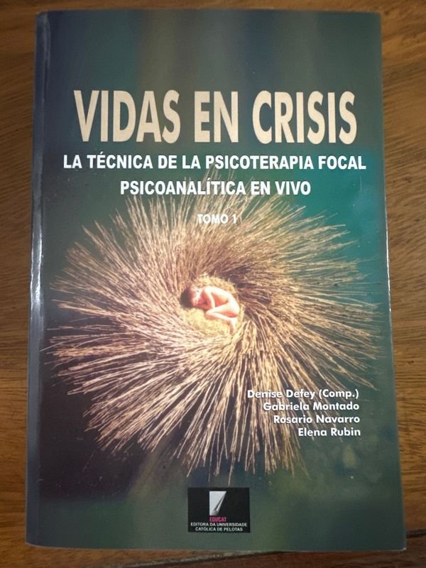 Libro: Vidas en Crisis. La Técnica de la Psicoterapia Focal Psicoanalítica en Vivo. Tomo 1