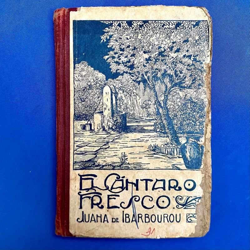 "El cántaro fresco". Autora: juana de Ibarbourou ("Juana de América"). Obra maestra de la prosa poética modernista. Impreso en Montevideo en 1927 . Editorial A. Monteverde y Cía. / A. Barreiro y Ramos.