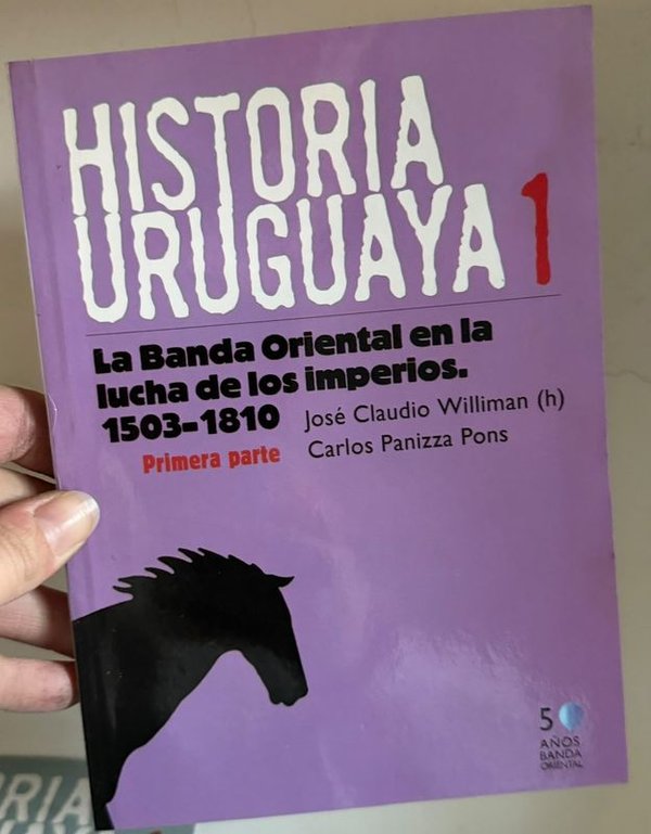 Historia Uruguaya 1: La Banda Oriental en la Lucha de los Imperios (1503-1810)