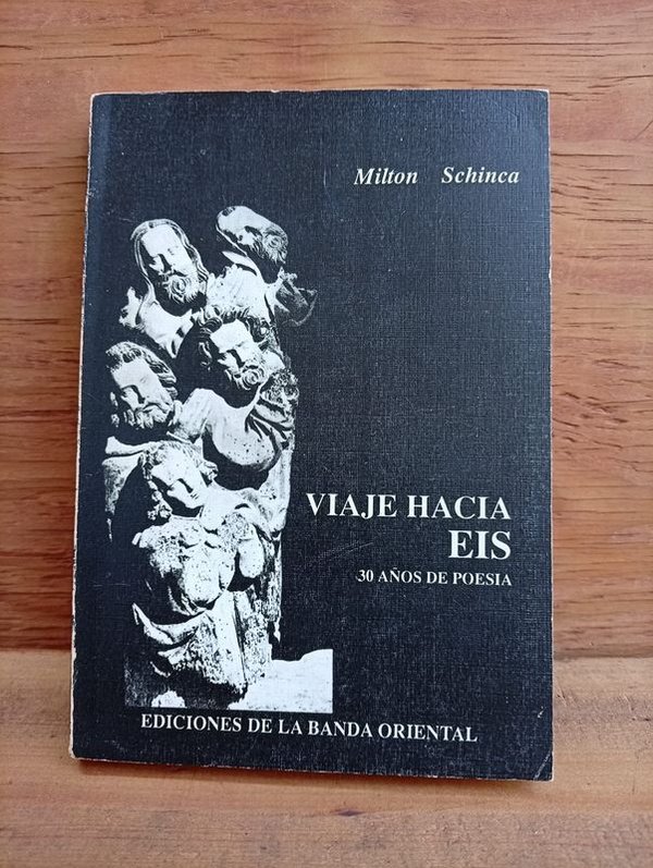 Libro "Viaje hacia Eis: 30 años de poesía" de Milton Schinca (Primera Edición, 1991)