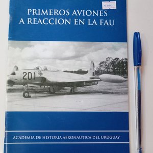 Lote siguiente: Libro "Primeros Aviones a Reacción en la FAU" - Historia Fuerza Aérea Uruguaya