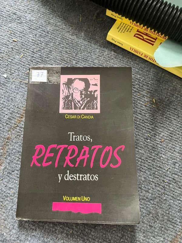 Tratos, Retratos y Destratos por César Di Candia - Volumen Uno