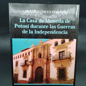 Libro "La Casa de Moneda de Potosí durante las Guerras de la Independencia" - imagen 2
