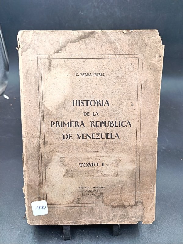 Historia de la Primera República de Venezuela - Tomo I