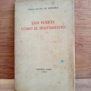 Lote anterior: Libro "Tan Fuerte Como un Sentimiento" - Primera Edición, Delia Figari de Herrera (1958)