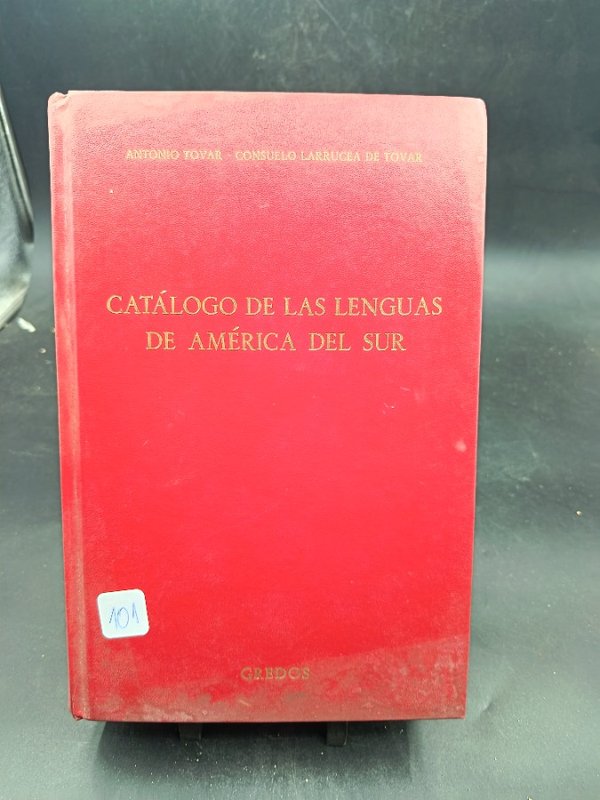 Catálogo de las Lenguas de América del Sur por Antonio Tovar y Consuelo Larrruca de Tovar