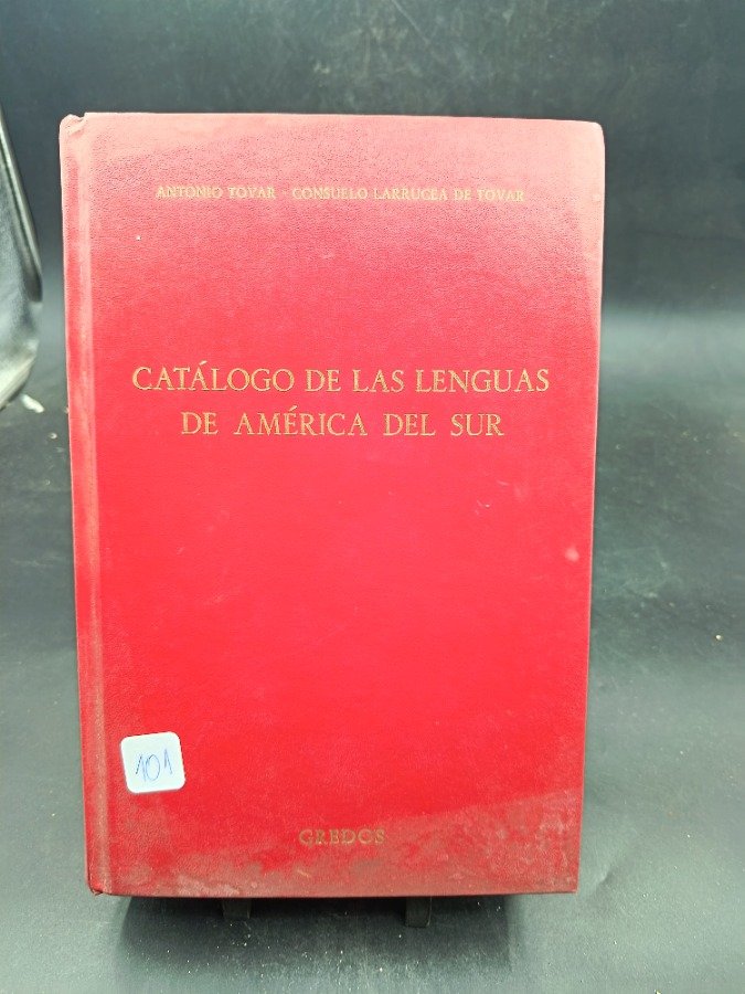 Catálogo de las Lenguas de América del Sur por Antonio Tovar y Consuelo Larrruca de Tovar