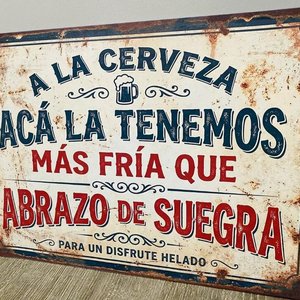 Lote anterior: Cartel Decorativo "Acá la Tenemos Más Fría Que Abrazo de Suegra" Chapa 28x19 cm