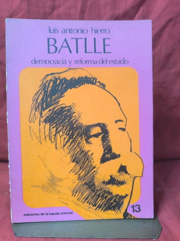 Libro "Batlle: Democracia y Reforma del Estado" de Luis Antonio Hierro (1977) - imagen 1