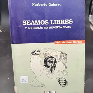 Lote siguiente: Libro "Seamos Libres y lo Demás No Importa Nada" de Norberto Galasso
