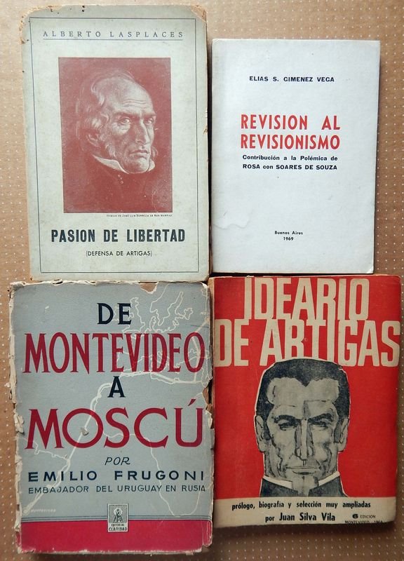 Lote de 4 Libros: De Montevideo a Moscú, Ideario de Artigas, Pasión de Libertad, Revisión al Revisionismo