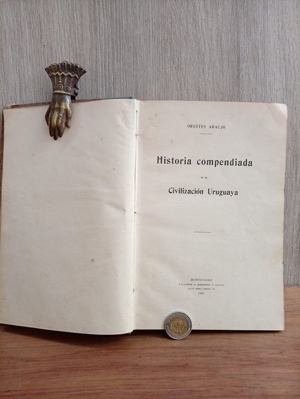 Historia Compendiada de la Civilización Uruguaya Tomos I y II en un solo volumen por Orestes Araujo (1907)