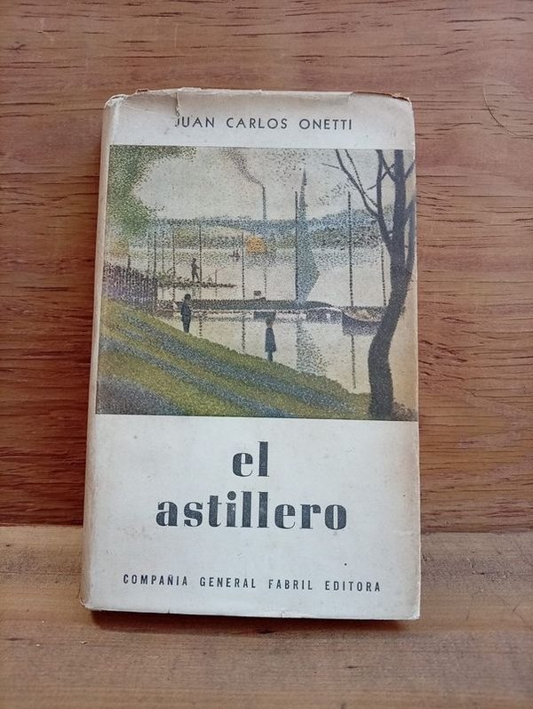 Libro "El Astillero" de Juan Carlos Onetti - Primera Edición Argentina 1961