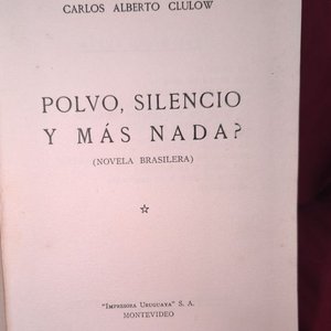 Polvo, Silencio y Más Nada de Carlos Alberto Clulow - 1ra Edición 1945 - imagen 3