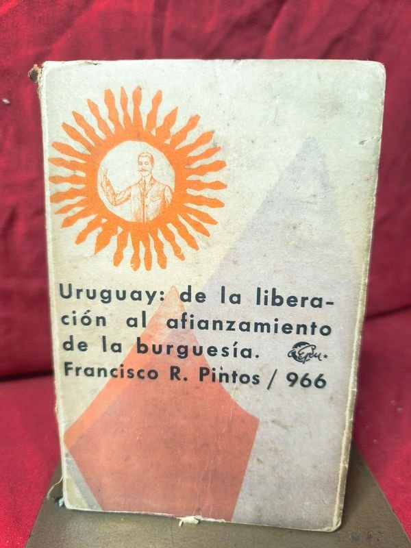 Libro "Uruguay: de la Liberación al Afianzamiento de la Burguesía" de Francisco R. Pintos (1966) - imagen 1