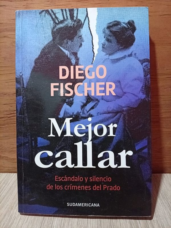 Libro "Mejor Callar" de Diego Fischer: Escándalo y Silencio de los Crímenes del Prado
