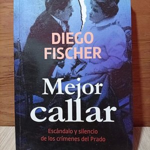Lote anterior: Libro "Mejor Callar" de Diego Fischer: Escándalo y Silencio de los Crímenes del Prado