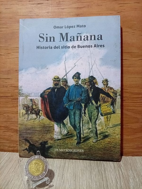 Libro Histórico "Sin Mañana: Historia del sitio de Buenos Aires"