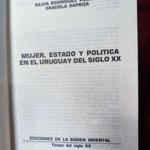Mujer, Estado y Política en el Uruguay del Siglo XX - S. Rodríguez Villamil y Graciela Sapriza (1984) - imagen 2