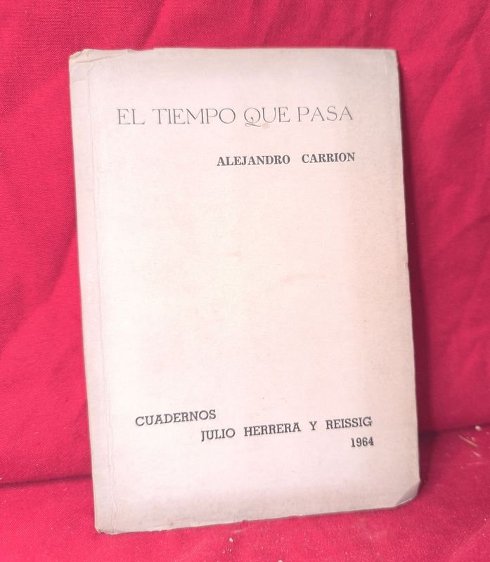 El Tiempo Que Pasa de Alejandro Carrión - Cuadernos Julio Herrera y Reissig (1964)