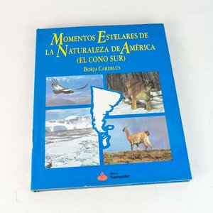 Lote siguiente: Momentos Estelares de la Naturaleza de América (El Cono Sur) por Borja Cardelús - Libro Tapa Dura