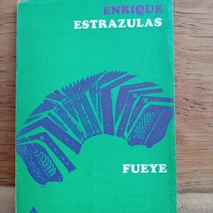Lote siguiente: Libro "Fueye" de Enrique Estrazulas, Primera Edición Firmada y Dedicada 1968