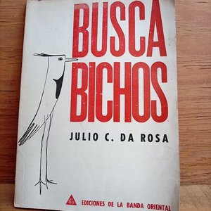 Lote siguiente: Libro Busca Bichos, Primera Edición Firmada y Dedicada por Julio C. Da Rosa (1970)