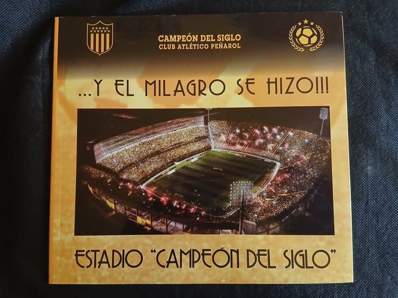 Libro "...Y el milagro se hizo!!! Estadio Campeón del Siglo" - Club Atlético Peñarol