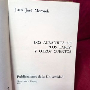 Los albañiles de "Los Tapes" y otros cuentos, Juan José Morosoli (1961) - imagen 3