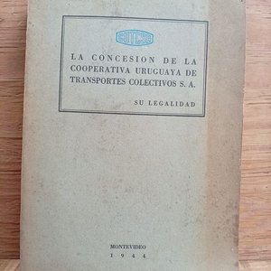 Lote anterior: Libro Institucional CUTCSA "La Concesión de la Cooperativa Uruguaya de Transportes Colectivos S. A.: su Legalidad", Montevideo 1944