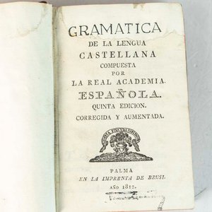 Lote siguiente: Gramática de la Lengua Castellana - Real Academia Española - Edición Palma 1812