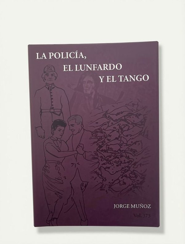 Libro "La Policía, el Lunfardo y el Tango" - Jorge Muñoz - imagen 1