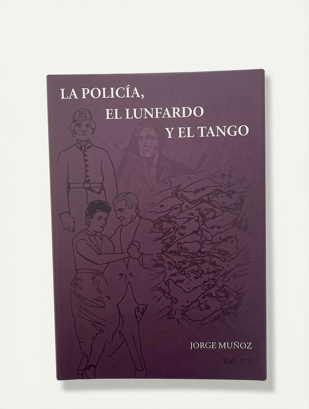 Libro "La Policía, el Lunfardo y el Tango" - Jorge Muñoz